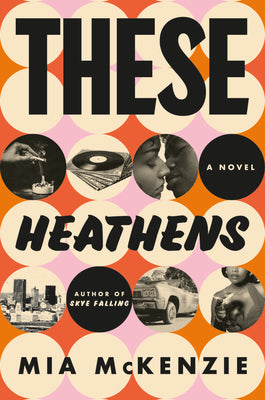 Book cover of These Heathens by McKenzie, Mia