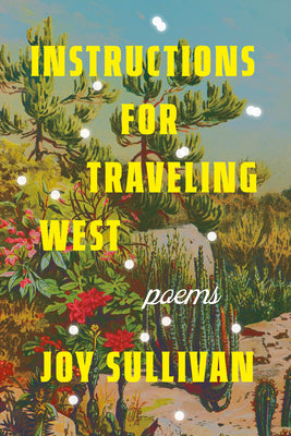 Instructions for Traveling West: Poems by Sullivan, Joy book cover
