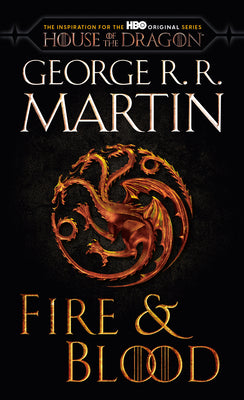 Fire & Blood (HBO Tie-In Edition): 300 Years Before a Game of Thrones by Martin, George R. R. book cover