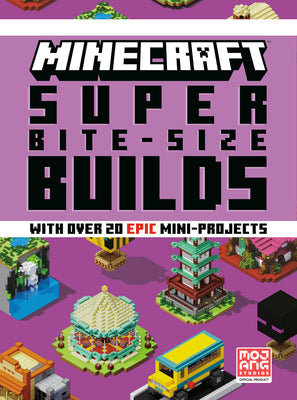 Minecraft: Super Bite-Size Builds (Over 20 Epic Mini-Projects) by Mojang Ab book cover