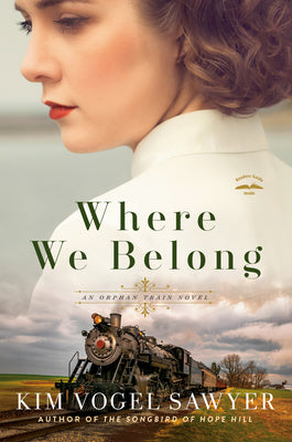 Book cover of Where We Belong: An Orphan Train Novel by Vogel Sawyer, Kim