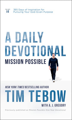 Mission Possible: A Daily Devotional: 365 Days of Inspiration for Pursuing Your God-Given Purpose by Tim Tebow book cover