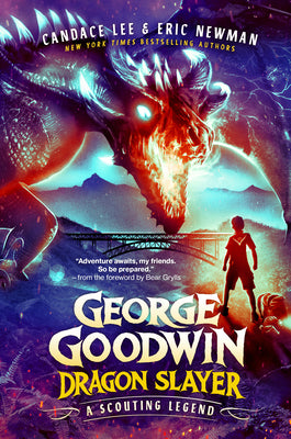 George Goodwin, Dragon Slayer: A Scouting Legend by Lee, Candace book cover