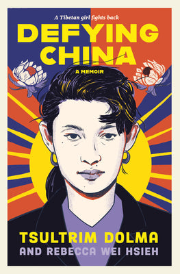 Book cover of Defying China: A Memoir by Dolma, Tsultrim