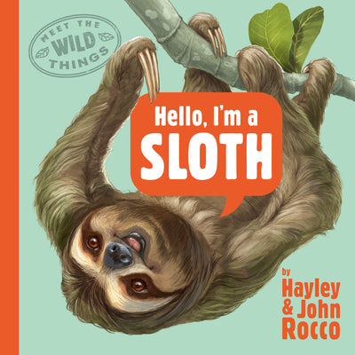 Hello, I'm a Sloth (Meet the Wild Things, Book 1) by Hayley Rocco book cover