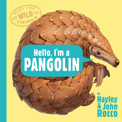 Hello, I'm a Pangolin (Meet the Wild Things, Book 2) by Hayley Rocco book cover