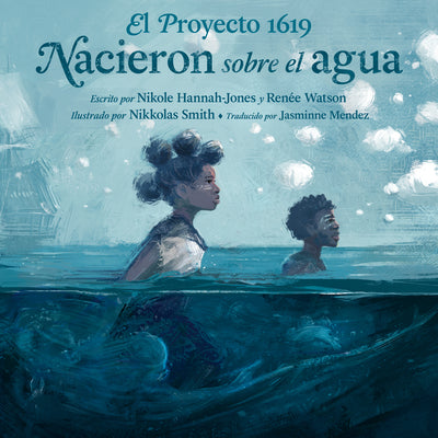 Book cover of El Proyecto 1619: Nacieron Sobre El Agua by Hannah-Jones, Nikole