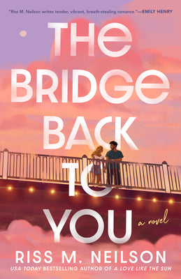 Book cover of The Bridge Back to You by Neilson, Riss M.