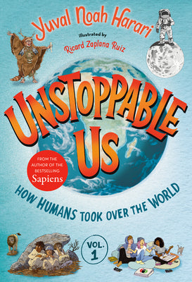 Unstoppable Us, Volume 1: How Humans Took Over the World by Yuval Noah Harari book cover