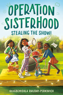 Operation Sisterhood: Stealing the Show! by Rhuday-Perkovich, Olugbemisola book cover
