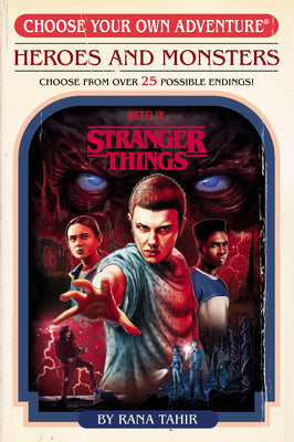 Book cover of Stranger Things: Heroes and Monsters (Choose Your Own Adventure) by Tahir, Rana
