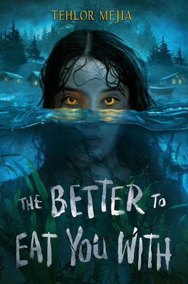 Book cover of The Better to Eat You with by Mejia, Tehlor