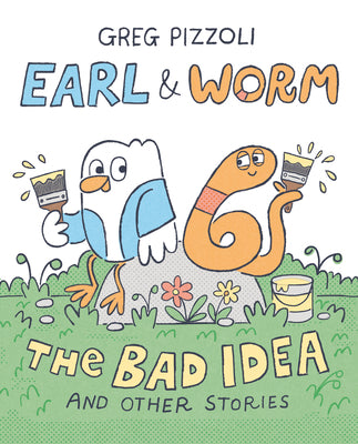 Book cover of Earl & Worm #1: The Bad Idea and Other Stories by Pizzoli, Greg