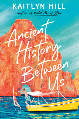 Ancient History Between Us by Hill, Kaitlyn book cover
