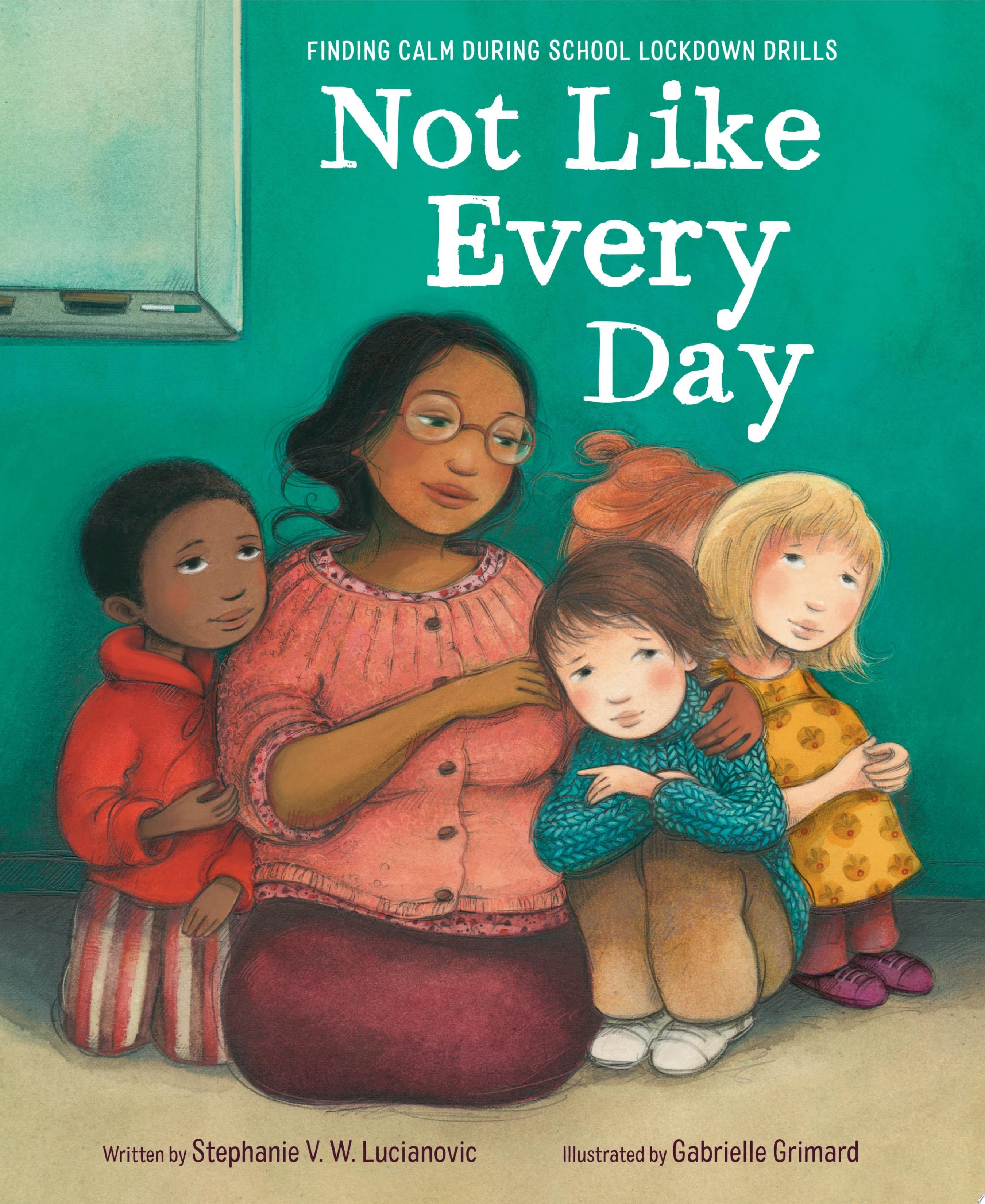 Book cover of Not Like Every Day: Finding Calm During School Lockdown Drills by Lucianovic, Stephanie V. W.