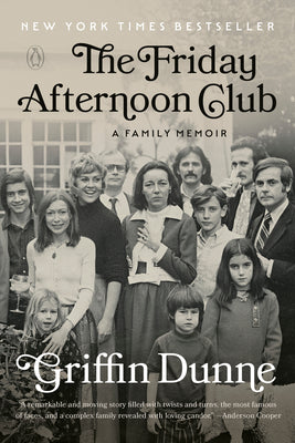 Book cover of The Friday Afternoon Club: A Family Memoir by Dunne, Griffin