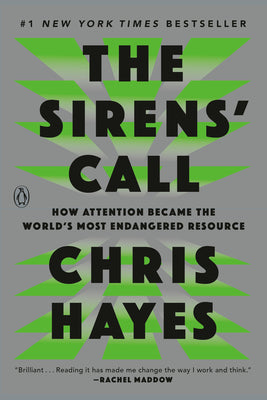 The Sirens' Call: How Attention Became the World's Most Endangered Resource by Hayes, Chris book cover