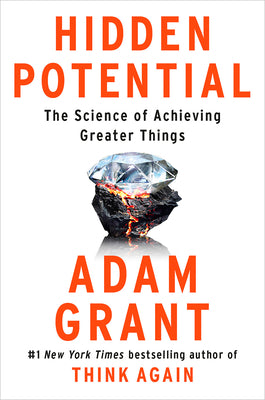 Book cover of Hidden Potential: The Science of Achieving Greater Things by Grant, Adam