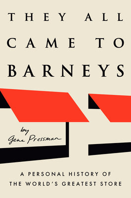 Book cover of They All Came to Barneys: A Personal History of the World's Greatest Store by Pressman, Gene