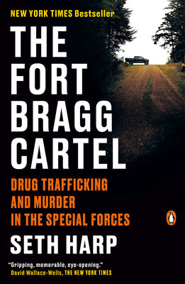 The Fort Bragg Cartel: Drug Trafficking and Murder in the Special Forces by Harp, Seth book cover
