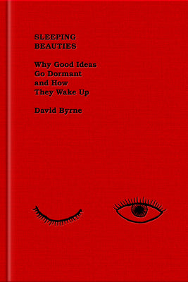 Sleeping Beauties: Why Good Ideas Go Dormant and How They Wake Up by David Byrne book cover