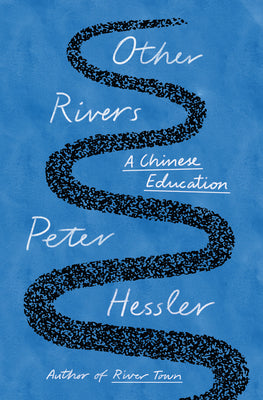 Other Rivers: A Chinese Education by Peter Hessler book cover