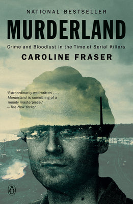 Murderland: Crime and Bloodlust in the Time of Serial Killers by Fraser, Caroline book cover