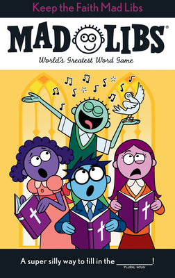 Book cover of Keep the Faith Mad Libs: World's Greatest Word Game about Christianity by Buchta, Heather
