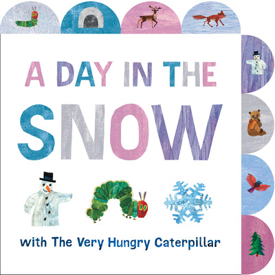 Book cover of A Day in the Snow with the Very Hungry Caterpillar: A Tabbed Board Book by Carle, Eric