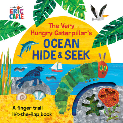 The Very Hungry Caterpillar's Ocean Hide & Seek: A Finger Trail Lift-The-Flap Book by Carle, Eric book cover