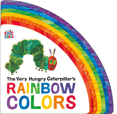 Book cover of The Very Hungry Caterpillar's Rainbow Colors by Carle, Eric