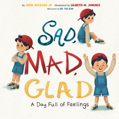 Sad, Mad, Glad: A Day Full of Feelings by Micklos, John, Jr. book cover