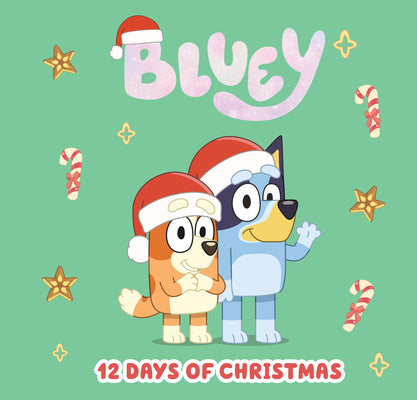 Book cover of Bluey: 12 Days of Christmas by Penguin Young Readers Licenses