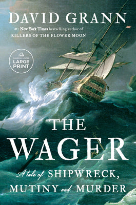 Book cover of The Wager: A Tale of Shipwreck, Mutiny and Murder by Grann, David