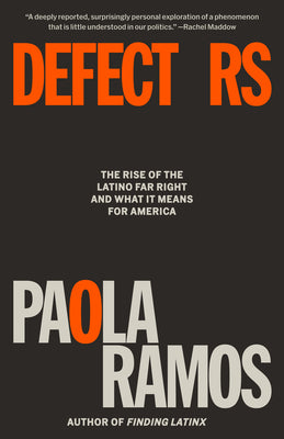 Book cover of Defectors: The Rise of the Latino Far Right and What It Means for America by Ramos, Paola