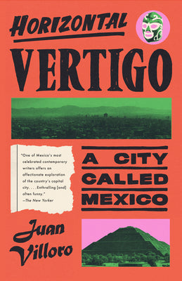 Horizontal Vertigo: A City Called Mexico by Juan Villoro book cover