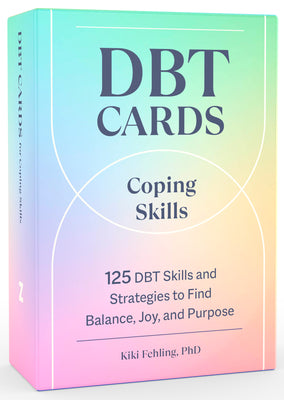 Book cover of Dbt Cards for Coping Skills: 125 Dbt Skills and Strategies to Find Balance, Joy, and Purpose by Fehling, Kiki, PhD