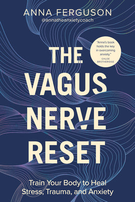 The Vagus Nerve Reset: Train Your Body to Heal Stress, Trauma, and Anxiety by Anna Ferguson book cover