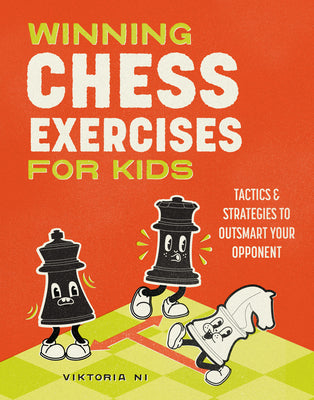 Winning Chess Exercises for Kids: Tactics and Strategies to Outsmart Your Opponent by Viktoria Ni book cover