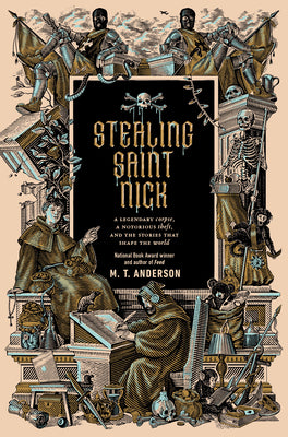 Stealing Saint Nick: A Legendary Corpse, a Notorious Theft, and the Stories That Shape the World by Anderson, M. T. book cover