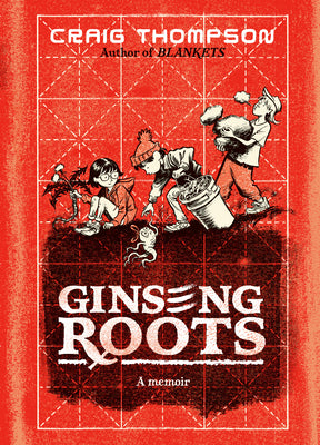 Ginseng Roots: A Memoir by Craig Thompson book cover