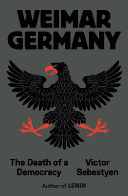 Weimar Germany: The Death of a Democracy by Victor Sebestyen book cover