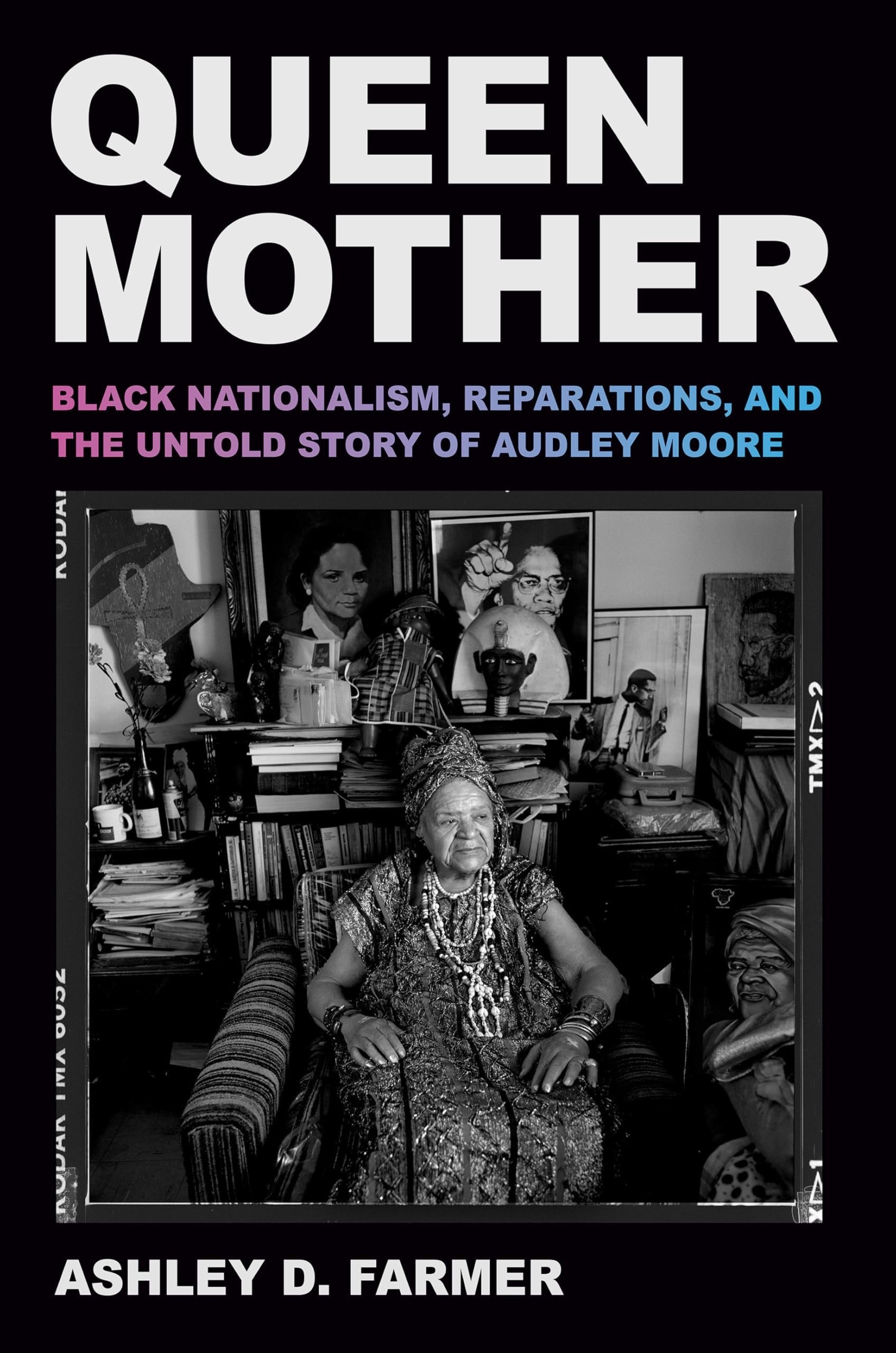 Book cover of Queen Mother: Black Nationalism, Reparations, and the Untold Story of Audley Moore by Farmer, Ashley D.