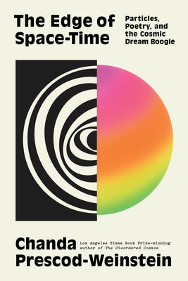 Book cover of The Edge of Space-Time: Particles, Poetry, and the Cosmic Dream Boogie by Prescod-Weinstein, Chanda
