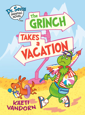 Book cover of Dr. Seuss Graphic Novel: The Grinch Takes a Vacation: A Grinch Story by VanDorn, Kaeti