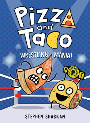Book cover of Pizza and Taco: Wrestling Mania!: (A Graphic Novel) by Shaskan, Stephen
