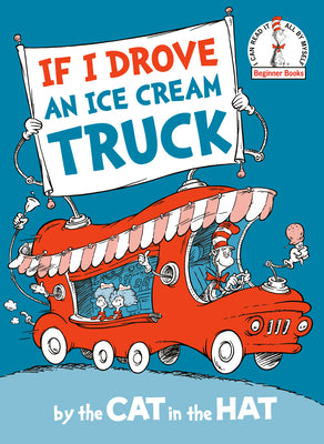 If I Drove an Ice Cream Truck--By the Cat in the Hat by Random House book cover