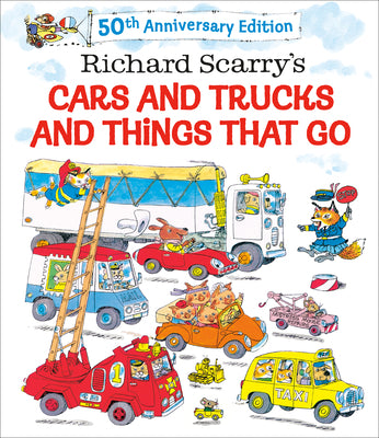 Book cover of Richard Scarry's Cars and Trucks and Things That Go: 50th Anniversary Edition by Scarry, Richard