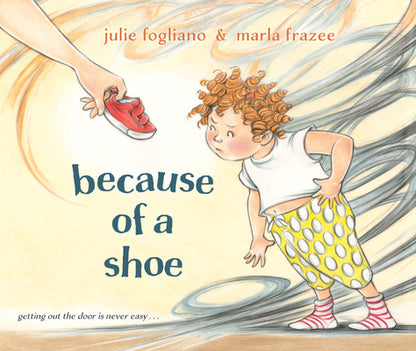 Book cover of Because of a Shoe by Fogliano, Julie