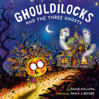 Book cover of Ghouldilocks and the Three Ghosts by Sullivan, Annie